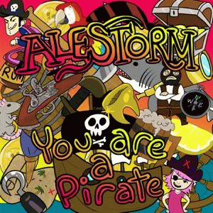 Alestorm : You Are a Pirate
